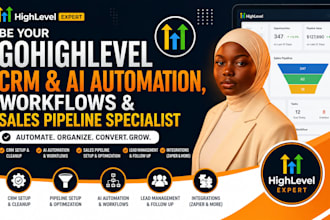 be your gohighlevel CRM, ai automation, workflows and sales pipeline specialist