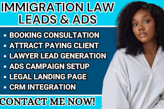 immigration law leads, attorney leads, law firm ads, immigration ads campaign