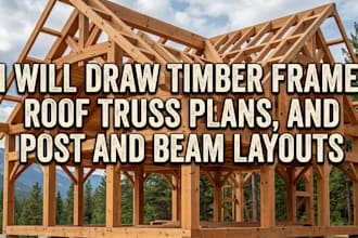 draw timber frame, roof truss plans, and post and beam layouts