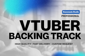 produce vtuber type backing track in high quality