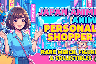 be your japan anime personal shopper for rare merch, figures and collectibles