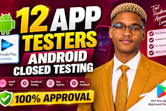 provide 12 testers for google play closed testing and andriod app testing