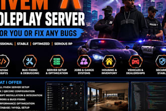 make a serious fivem roleplay server for you or fix any bugs