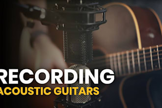 professionally record acoustic or electric guitar for your song