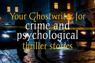 ghostwrite your crime or psychological thriller story, novel