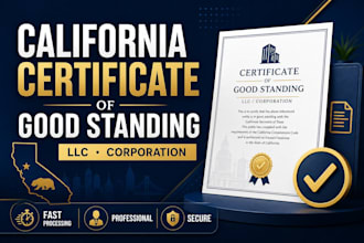 obtain  california certificate of good standing for your llc or corporation