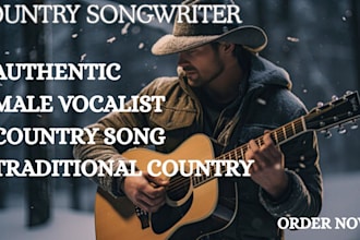 write, sing your traditional country song with heartfelt authentic male vocals