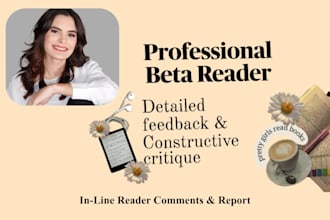 be your attentive beta reader and provide detailed feedback
