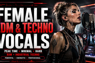 be your female vocalist for edm peak time, minimal, hard, raw, industrial techno
