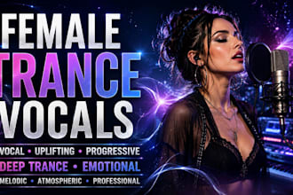 be your female vocalist for trance, progressive, uplifting, vocal, deep trance