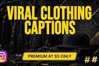 write viral clothing brand captions for 5 dollars