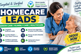 generate targeted  b2b ,home care leads,  senior care leads