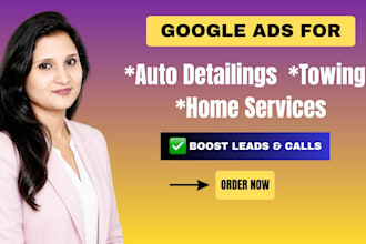 run google ads for auto detailing, towing and home services