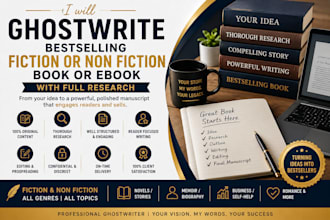ghostwrite bestselling fiction or non fiction book or ebook with full research