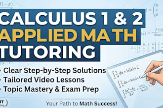 tutor and assist in calculus 1, calculus 2, and applied math