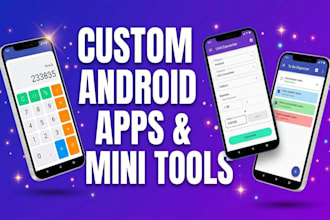 build a custom android app or mini tool for you