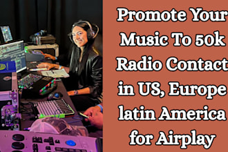 promote your music to 50k radio contact in US, europe latin america for airplay