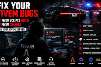 fix your fivem bugs , fivem scripts error , fivem crahses on your fivem server