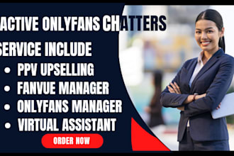 be your active onlyfans chatter, fanvue, onlyfans manager, virtual assistant