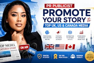 be your PR publicist and promote your story to top UK US canada media