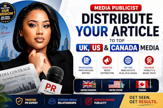 be your media publicist and distribute your article to top UK US canada media