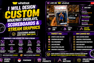 design custom whatnot overlays, scoreboards and stream graphics