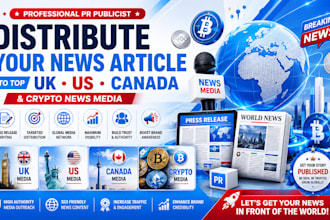 be your PR publicist distribute your news article to  UK US canada, crypto media