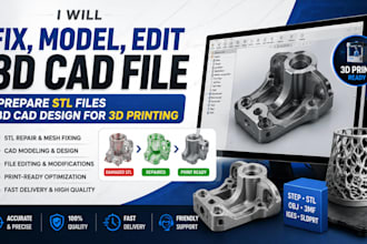 fix, model, edit 3d cad file prepare stl files 3d cad design for 3d printing