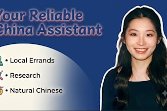 be your china assistant to handle local errands and research