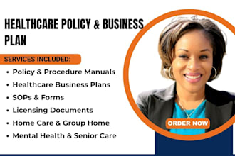 write policy and procedure manual and business plans for healthcare business