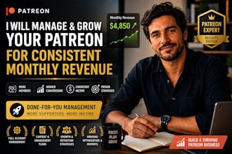 manage and grow your patreon account for consistent monthly revenue