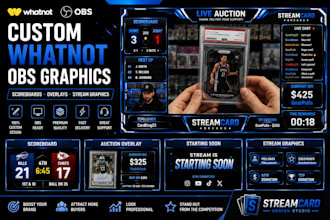 design custom whatnot obs overlays, scoreboards and stream graphics
