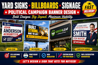design yard signs, billboards ads, signage and political campaign banners