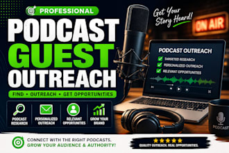 do podcast guest outreach and secure relevant guest opportunities