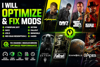 optimize fix cyberpunk 2077 mod dayz gta5 rdr2 skyrim fallout 76 rimworld hades