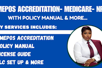 help with dmepos accreditation, medicare enrollment, pecos, npi, cms, license