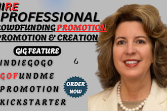 promote and create crowdfunding campaign on gofundme, indiegogo and kickstarter