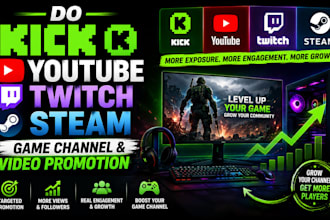 do kick, youtube, tiktok, twitch and steam game channel and video promotion