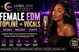sing female edm topline, catchy vocal hook and record vocals