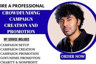 create and promote fundraising campaign on gofundme, kickstarter, and indiegogo