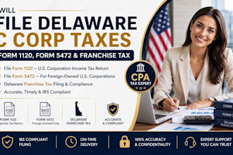 file delaware c corp taxes, form 1120, form 5472, and franchise tax