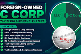 handle foreign owned c corp tax filing, form 1120,  and irs penalty relief