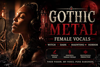 write and sing female gothic metal, witch, dark, haunting, horror songs
