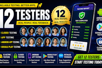 provide 12 testers for closed testing, app testing, android app testing a