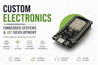 develop custom electronics, embedded systems, iot hardware and firmware