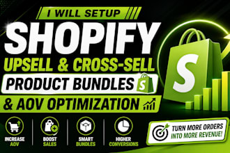 setup shopify upsell cross sell, product bundles and aov optimization