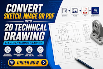 convert, sketch, image or pdf into 2d technical drawing, manufacturing drawing