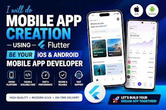 do mobile app creation using flutter and be your mobile app developer