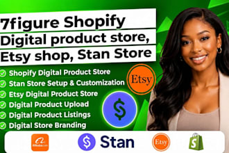 setup 7figure digital product store on shopify, stan store, etsy store