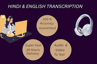 do accurate english and hindi audio or video transcription in 24 hours